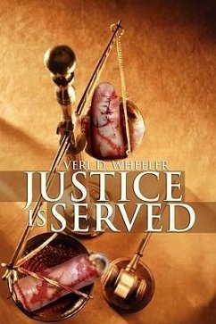 Justice Is Served - Wheeler, Verl D.