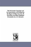 The Peninsular Campaign and Its Antecedents, As Developed by the Report of Maj.-Gen. Geo. B. Mcclellan, and Other Published Documents. by J. G. Barnar