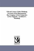 Life and Letters of John Winthrop, Governor of the Massachusetts-Bay Company at Their Emigration to New England ... by Robert C. Winthrop.