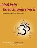 Bloß kein Erleuchtungsstress!