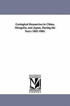 Geological Researches in China, Mongolia, and Japan, During the Years 1862-1865. - Pumpelly, Raphael
