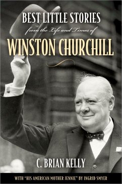 Best Little Stories from the Life and Times of Winston Churchill - Kelly, C. Brian