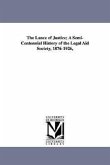 The Lance of Justice; A Semi-Centennial History of the Legal Aid Society, 1876-1926,