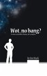 Wot, No Bang? - Bild 1