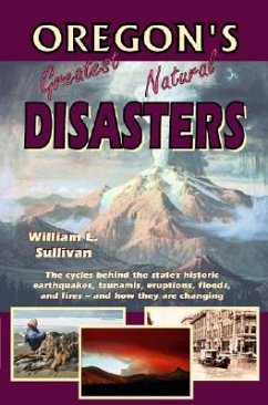 Oregon's Greatest Natural Disasters - Sullivan, William L.