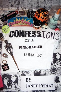 Confessions of a Pink-Haired Lunatic - Periat, Janet