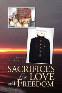 Sacrifices for Love and Freedom - Spencer, Dwight A.