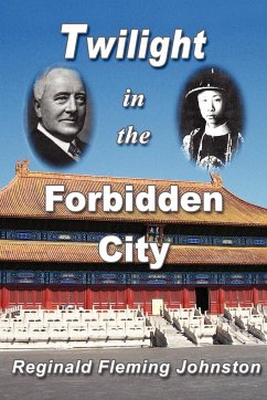 Twilight in the Forbidden City (Illustrated and Revised 4th Edition) - Johnston, Reginald Fleming