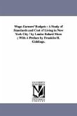 Wage-Earners' Budgets: A Study of Standards and Cost of Living in New York City / by Louise Bolard More; With A Preface by Franklin H. Giddin