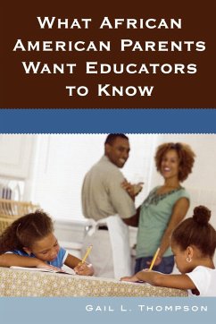 What African American Parents Want Educators to Know - Thompson, Gail L.