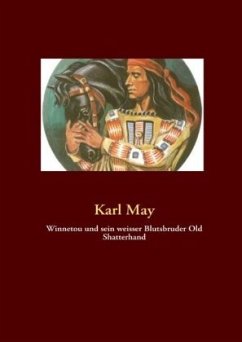 Winnetou und sein weisser Blutsbruder Old Shatterhand - May, Karl