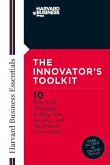 Innovator's Toolkit: 10 Practical Strategies to Help You Develop and Implement Innovation