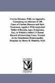 Uterine Diseases, With An Appendix, Containing An Abstract of 180 Cases of Uterine Diseases and their Treatment, together With Analytical Tables of Re