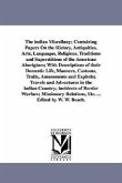 The indian Miscellany; Containing Papers On the History, Antiquities, Arts, Languages, Religions, Traditions and Superstitions of the American Aborigines; With Descriptions of their Domestic Life, Manners, Customs, Traits, Amusements and Exploits; Travels and