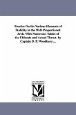 Treatise On the Various Elements of Stability in the Well-Proportioned Arch. With Numerous Tables of the Ultimate and Actual Thrust. by Captain D. P.