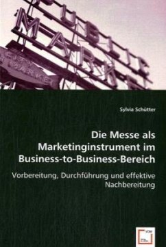 Die Messe als Marketinginstrument im Business-to-Business-Bereich - Schütter, Sylvia