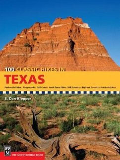 100 Classic Hikes in Texas: Panhandle Plains/Pineywoods/Gulf Coast/South Texas Plains/Hill Country/Big Bend Country/Prairies and Lakes - Klepper, E. Dan