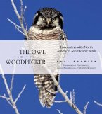 The Owl and the Woodpecker: Encounters with North America's Most Iconic Birds [With CD]
