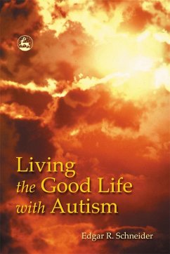 Living the Good Life with Autism - Schneider, Edgar