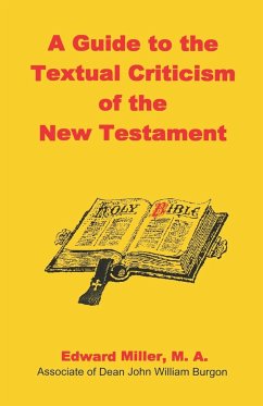 A Guide to the Textual Criticism of the New Testament - Miller, M. A. Edward