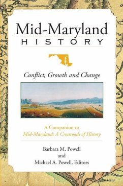 Mid-Maryland History:: Conflict, Growth and Change - Powell, Barbara M.; Powell, Michael A.