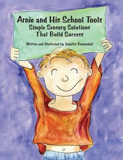 Arnie and His School Tools: Simple Sensory Solutions That Build Success - Veenendall, Jennifer
