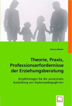 Theorie, Praxis, Professionserfordernisse der Erziehungsberatung - Becker, Solveig