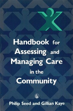 Handbook for Assessing and Managing Care in the Community - Kaye, Gillian