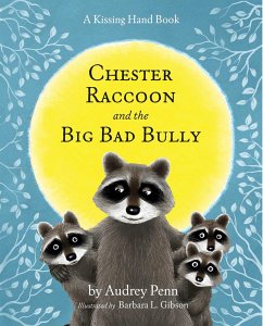 Chester Raccoon and the Big Bad Bully - Penn, Audrey
