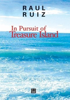 In Pursuit of Treasure Island: By Raul Ruiz - Ruiz, Raul