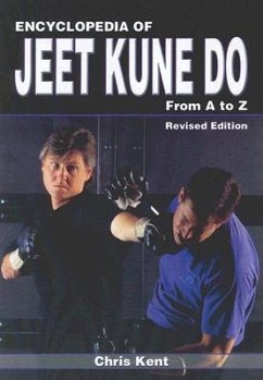 Encyclopedia of Jeet Kune Do: From A to Z - Kent, Chris
