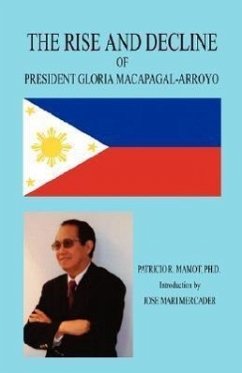 The Rise and Decline of President Gloria Macapagal-Arroyo - Mamot, Patricio R