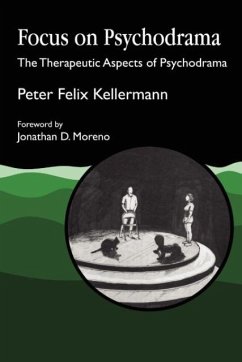 Focus on Psychodrama: The Therapeutic Aspects of Psychodrama - Kellermann, Peter Felix
