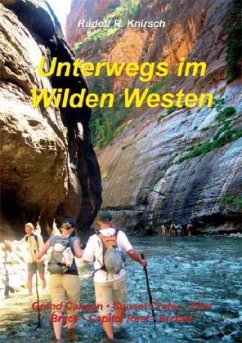 Grand Canyon, Sunset Crater, Zion, Bryce, Capitol Reef, Arches / Unterwegs im Wilden Westen Bd.3 - Knirsch, Rudolf R.