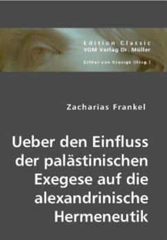 Über den Einfluss der palästinischen Exegese auf die alexandrinische Hermeneutik - Frankel, Zacharias