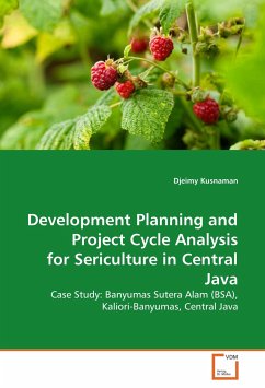 Development Planning and Project Cycle Analysis for Sericulture in Central Java - Kusnaman, Djeimy