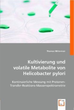 Kultivierung und volatile Metabolite von Helicobacter pylori - Mittermair, Thomas