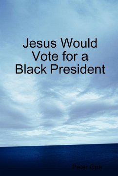 Jesus Would Vote for a Black President - Opa, Peter
