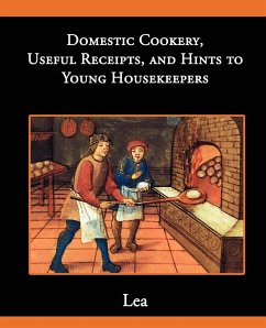 Domestic Cookery, Useful Receipts, and Hints to Young Housekeepers - Lea, Elizabeth E.