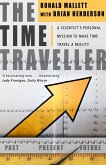 The Time Traveller: One Man's Mission to Make Time Travel a Reality. Ronald Mallett with Bruce Henderson