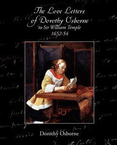 The Love Letters of Dorothy Osborne to Sir William Temple, 1652-54 - Parry, Edward Abbott