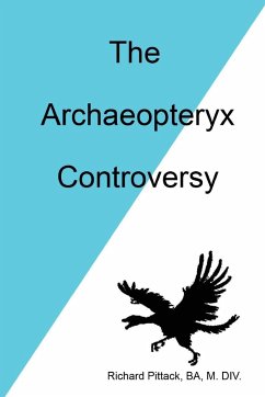 The Archaeopteryx Controversy - Pittack, Richard