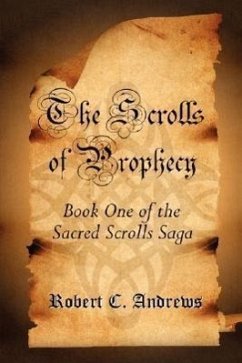 The Scrolls of Prophecy - Andrews, Robert C.