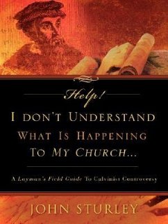 HELP! I Don't Understand What Is Happening To My Church. - Sturley, John