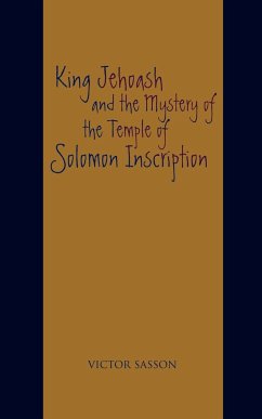 King Jehoash and the Mystery of the Temple of Solomon Inscription - Sasson, Victor