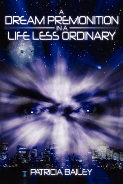 A Dream Premonition in a Life Less Ordinary - Bailey, Patricia