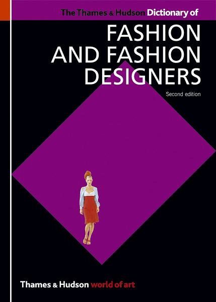 The Thames & Hudson Dictionary of Fashion and Fashion Designers The Thames & Hudson Dictionary of Fashion and Fashion Designers