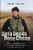 Dirty Deeds Done Cheap: The Incredible Story of My Life from the SBS to a Hired Gun in Iraq