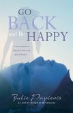 Go Back and Be Happy: A Devastating Brain Injury Left Julie at the Gates of Heaven ...