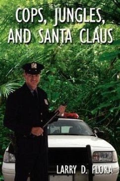 Cops, Jungles, and Santa Claus - Flora, Larry D.